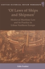 'Of Laws of Ships and Shipmen' : Medieval Maritime Law and its Practice in Urban Northern Europe - Book