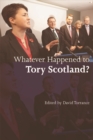 Whatever Happened to Tory Scotland? - Book