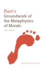 Kant's Groundwork of the Metaphysics of Morals : An Edinburgh Philosophical Guide - Book