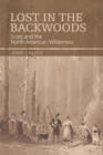 Lost in the Backwoods : Scots and the North American Wilderness - Book