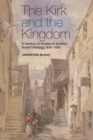 The Kirk and the Kingdom : A century of tension in Scottish Social Theology 1830-1929 - Book