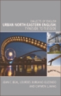 Urban North-Eastern English : Tyneside to Teesside - eBook
