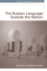 The Russian Language Outside the Nation - Book