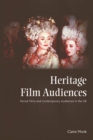 Heritage Film Audiences : Period Films and Contemporary Audiences in the UK - Book