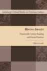 Moving Images : Nineteenth-Century Reading and Screen Practices - Book