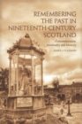 Remembering the Past in Nineteenth-Century Scotland : Commemoration, Nationality and Memory - Book