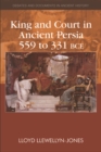 King and Court in Ancient Persia 559 to 331 BCE - eBook