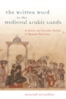 The Written Word in the Medieval Arabic Lands : A Social and Cultural History of Reading Practices - Book