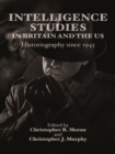 Intelligence Studies in Britain and the US : Historiography since 1945 - eBook