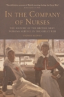 In the Company of Nurses : The History of the British Army Nursing Service in the Great War - Book