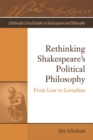 Rethinking Shakespeare's Political Philosophy : From Lear to Leviathan - Book