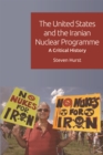 The United States and the Iranian Nuclear Programme : A Critical History - eBook