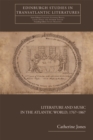 Literature and Music in the Atlantic World, 1767-1867 - Book