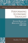 Performing Economic Thought : English Drama and Mercantile Writing 1600-1642 - Book