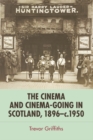 The Cinema and Cinema-Going in Scotland, 1896-1950 - Book
