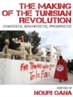 The Making of the Tunisian Revolution : Contexts, Architects, Prospects - eBook