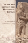 Courts and Elites in the Hellenistic Empires : The Near East After the Achaemenids, c. 330 to 30 BCE - eBook