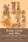 Kings, Lords and Men in Scotland and Britain, 1300-1625 : Essays in Honour of Jenny Wormald - Book