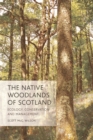 The Native Woodlands of Scotland : Ecology, Conservation and Management - Book