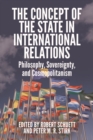 The Concept of the State in International Relations : Philosophy, Sovereignty and Cosmopolitanism - Book