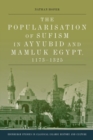 The Popularisation of Sufism in Ayyubid and Mamluk Egypt, 1173-1325 - Book