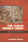 The Cuban Missile Crisis : Origins, Course and Aftermath - Book