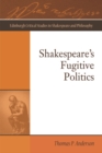Shakespeare's Fugitive Politics - Book