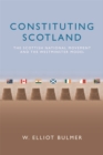 Constituting Scotland : The Scottish National Movement and the Westminster Model - Book