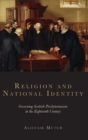 Religion and National Identity : Governing Scottish Presbyterianism in the Eighteenth Century - Book