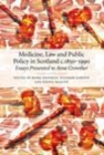 Medicine, Law and Public Policy in Scotland c. 1850-1990 : Essays Presented to Anne Crowther - eBook