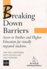 Breaking Down Barriers : Access to Further and Higher Education for Visually Impaired Students - Book