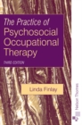 The Practice of Psychosocial Occupational Therapy - Book