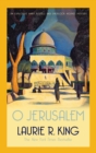 O Jerusalem : A thrilling mystery for Mary Russell and Sherlock Holmes - Book