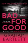 Bad for Good : The top ten bestseller - Book