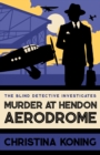 Murder at Hendon Aerodrome : The thrilling inter-war mystery series - Book