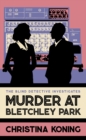 Murder at Bletchley Park : The thrilling wartime mystery series - Book
