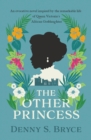 The Other Princess : A novel inspired by the remarkable life of Queen Victoria's African Goddaughter - Book