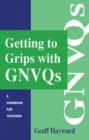 Getting to Grips with GNVQs : A Handbook for Teachers - Book