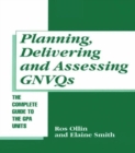 Planning, Delivering and Assessing GNVQs : A Practical Guide to Achieving the "G" Units - Book