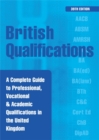 British Qualifications : A Complete Guide to Professional, Vocational and Academic Qualifications in the UK - Book
