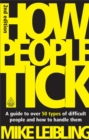 How People Tick : A Guide to Over 50 Types of Difficult People and How to Handle Them - Book