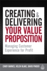 Creating and Delivering Your Value Proposition : Managing Customer Experience for Profit - Book