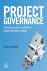 Project Governance : A Practical Guide to Effective Project Decision Making - eBook