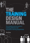 The Training Design Manual : The Complete Practical Guide to Creating Effective and Successful Training Programmes - eBook