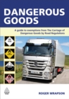 Dangerous Goods : A Guide to Exemptions from the Carriage of Dangerous Goods by Road Regulations - eBook