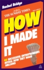 How I Made It : 40 Successful Entrepreneurs Reveal How They Made Millions - Book