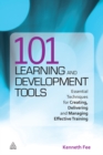 101 Learning and Development Tools : Essential Techniques for Creating, Delivering and Managing Effective Training - eBook