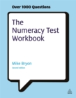 The Numeracy Test Workbook : Everything You Need for a Successful Programme of Self Study Including Quick Tests and Full-length Realistic Mock-ups - Book