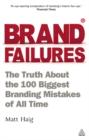 Brand Failures : The Truth About the 100 Biggest Branding Mistakes of All Time - eBook