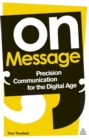 On Message : Precision Communication for the Digital Age - Book